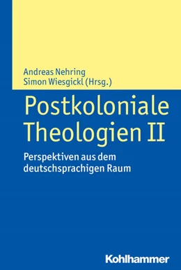 Abbildung von Nehring / Wiesgickl | Postkoloniale Theologien II | 1. Auflage | 2017 | beck-shop.de