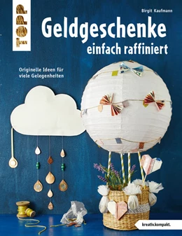 Abbildung von Kaufmann | Geldgeschenke einfach raffiniert | 1. Auflage | 2018 | beck-shop.de