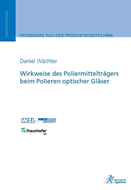 Abbildung von Wächter | Wirkweise des Poliermittelträgers beim Polieren optischer Gläser | 1. Auflage | 2018 | beck-shop.de