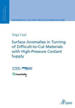 Abbildung von Cayli | Surface Anomalies in Turning of Difficult-to-Cut Materials with High-Pressure Coolant Supply | 1. Auflage | 2018 | beck-shop.de