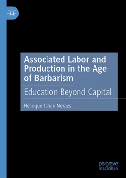 Abbildung von Tahan Novaes | Associated Labor and Production in the Age of Barbarism | 1. Auflage | 2024 | beck-shop.de