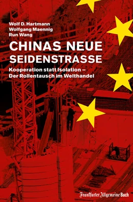 Abbildung von Hartmann / Maennig | Chinas neue Seidenstraße: Kooperation statt Isolation - Der Rollentausch im Welthandel | 1. Auflage | 2018 | beck-shop.de