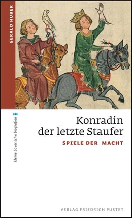 Abbildung von Huber | Konradin, der letzte Staufer | 1. Auflage | 2018 | beck-shop.de