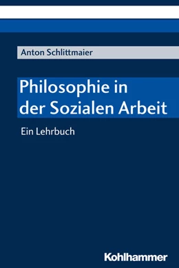 Abbildung von Schlittmaier | Philosophie in der Sozialen Arbeit | 1. Auflage | 2018 | beck-shop.de