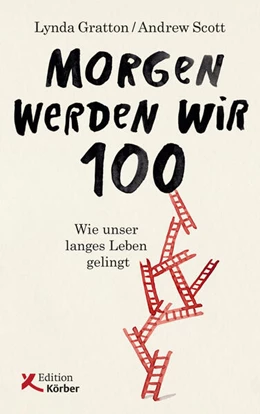 Abbildung von Gratton / Scott | Morgen werden wir 100 | 1. Auflage | 2018 | beck-shop.de