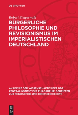 Abbildung von Steigerwald | Bürgerliche Philosophie und Revisionismus im imperialistischen Deutschland | 1. Auflage | 1980 | beck-shop.de