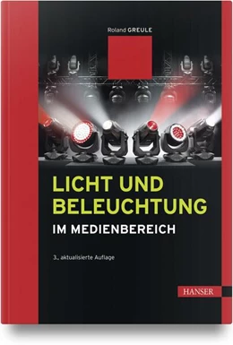 Abbildung von Greule | Licht und Beleuchtung im Medienbereich | 3. Auflage | 2024 | beck-shop.de