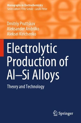 Abbildung von Pruttskov / Andriiko | Electrolytic Production of Al–Si Alloys | 1. Auflage | 2024 | beck-shop.de