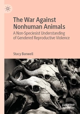 Abbildung von Banwell | The War Against Nonhuman Animals | 1. Auflage | 2024 | beck-shop.de