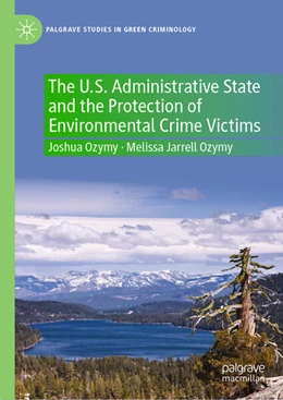 Abbildung von Ozymy / Jarrell Ozymy | The U.S. Administrative State and the Protection of Environmental Crime Victims | 1. Auflage | 2024 | beck-shop.de