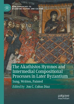 Abbildung von Cubas Díaz | The Akathistos Hymnos and Intermedial Compositional Processes in Later Byzantium | 1. Auflage | 2024 | beck-shop.de