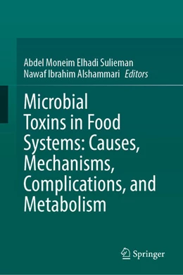 Abbildung von Moneim Elhadi Sulieman / Alshammari | Microbial Toxins in Food Systems: Causes, Mechanisms, Complications, and Metabolism | 1. Auflage | 2024 | beck-shop.de