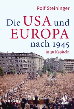 Abbildung von Steininger | Die USA und Europa nach 1945 in 38 Kapiteln | 1. Auflage | 2018 | beck-shop.de