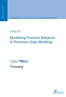 Abbildung von Liu | Modeling Fracture Behavior in Precision Glass Molding | 1. Auflage | 2018 | beck-shop.de