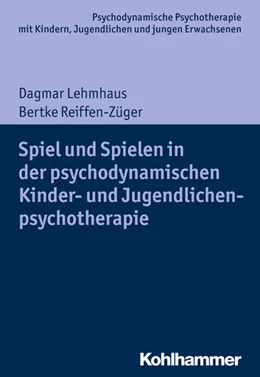 Abbildung von Lehmhaus / Reiffen-Züger | Spiel und Spielen in der psychodynamischen Kinder- und Jugendlichenpsychotherapie | 1. Auflage | 2018 | beck-shop.de