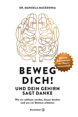 Abbildung von Macedonia | Beweg dich! Und dein Gehirn sagt Danke | 1. Auflage | 2018 | beck-shop.de