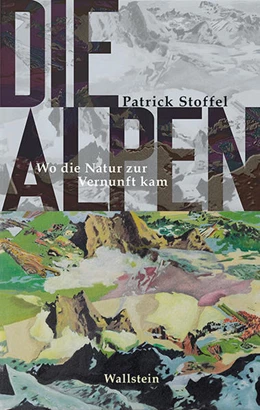 Abbildung von Stoffel | Die Alpen | 1. Auflage | 2018 | beck-shop.de