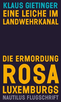 Abbildung von Gietinger | Eine Leiche im Landwehrkanal. Die Ermordung Rosa Luxemburgs | 1. Auflage | 2018 | beck-shop.de