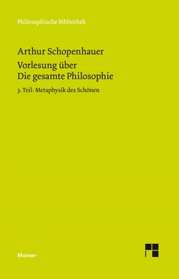 Abbildung von Schopenhauer / Schubbe | Vorlesung über Die gesamte Philosophie oder die Lehre vom Wesen der Welt und dem menschlichen Geiste, 3. Teil | 1. Auflage | 2018 | beck-shop.de