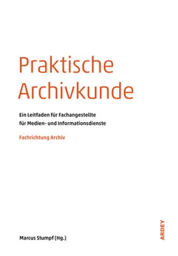 Abbildung von Stumpf | Praktische Archivkunde | 1. Auflage | 2018 | beck-shop.de