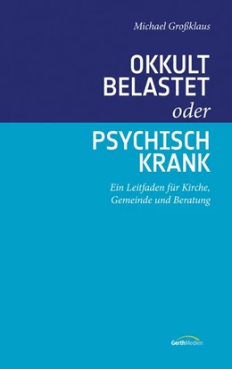 Abbildung von Großklaus | Okkult belastet oder psychisch krank | 1. Auflage | 2019 | beck-shop.de