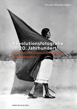 Abbildung von Wiedenmann | Revolutionsfotografie im 20. Jahrhundert | 1. Auflage | 2019 | beck-shop.de