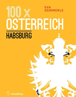 Abbildung von Demmerle | 100 x Österreich: Habsburg | 1. Auflage | 2019 | beck-shop.de