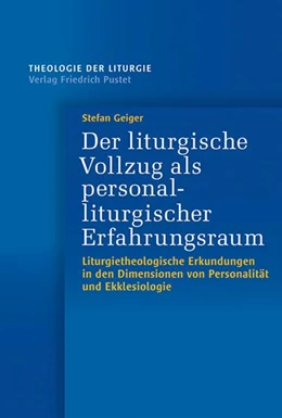 Abbildung von Geiger | Der liturgische Vollzug als personalliturgischer Erfahrungsraum | 1. Auflage | 2019 | beck-shop.de