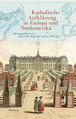 Abbildung von Overhoff / Oberdorf | Katholische Aufklärung in Europa und Nordamerika | 1. Auflage | 2019 | beck-shop.de