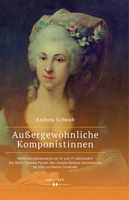 Abbildung von Schwab | Außergewöhnliche Komponistinnen. Weibliches Komponieren im 18. und 19. Jahrhundert | 1. Auflage | 2019 | beck-shop.de