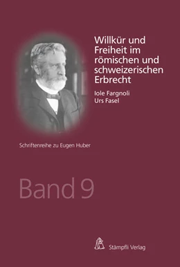 Abbildung von Fargnoli / Fasel | Willkür und Freiheit im römischen und schweizerischen Erbrecht | 1. Auflage | 2017 | beck-shop.de