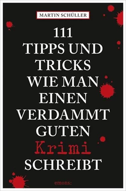 Abbildung von Schüller | 111 Tipps und Tricks, wie man einen verdammt guten Krimi schreibt | 1. Auflage | 2018 | beck-shop.de