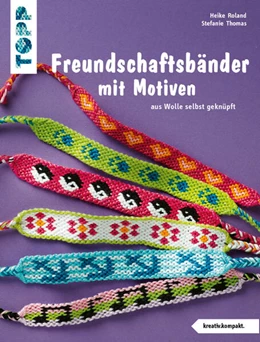 Abbildung von Roland / Thomas | Freundschaftsbänder mit Motiven | 1. Auflage | 2016 | beck-shop.de