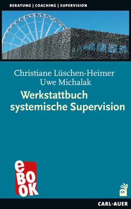 Abbildung von Lüschen-Heimer / Michalak | Werkstattbuch systemische Supervision | 2. Auflage | 2022 | beck-shop.de