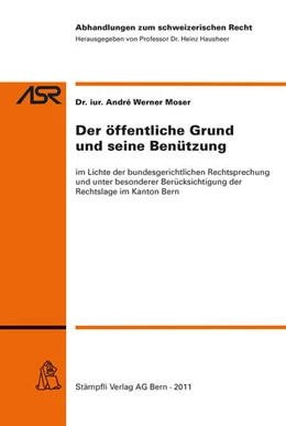 Abbildung von Moser | Der öffentliche Grund und seine Benützung | 1. Auflage | 2011 | beck-shop.de