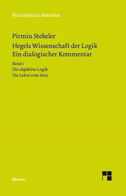 Abbildung von Stekeler | Hegels Wissenschaft der Logik. Ein dialogischer Kommentar. Band 1 | 1. Auflage | 2019 | beck-shop.de