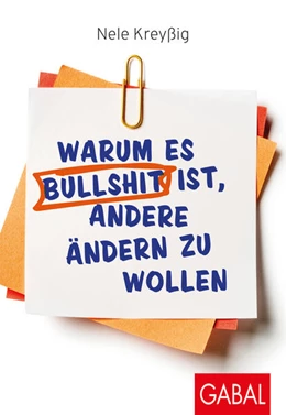Abbildung von Kreyßig | Warum es Bullshit ist, andere ändern zu wollen | 1. Auflage | 2020 | beck-shop.de