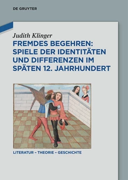 Abbildung von Klinger | Fremdes Begehren: Spiele der Identitäten und Differenzen im späten 12. Jahrhundert | 1. Auflage | 2024 | beck-shop.de