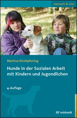 Abbildung von Kirchpfening | Hunde in der Sozialen Arbeit mit Kindern und Jugendlichen | 4. Auflage | 2024 | beck-shop.de