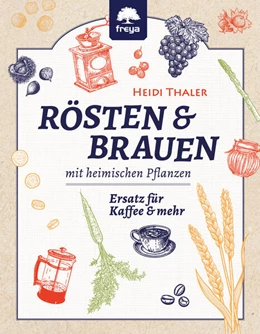 Abbildung von Thaler | RÖSTEN & BRAUEN mit heimischen Pflanzen | 1. Auflage | 2020 | beck-shop.de