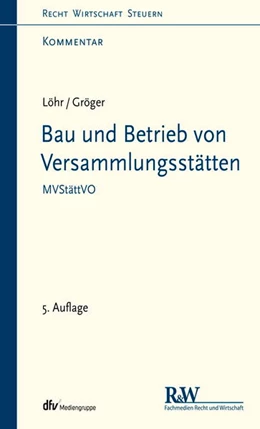 Abbildung von Löhr / Gröger | Bau und Betrieb von Versammlungsstätten | 5. Auflage | 2019 | beck-shop.de