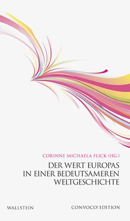 Abbildung von Flick | Der Wert Europas in einer bedeutsameren Weltgeschichte | 1. Auflage | 2020 | beck-shop.de