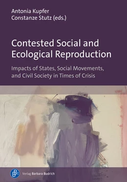 Abbildung von Kupfer / Stutz | Contested Social and Ecological Reproduction | 1. Auflage | 2024 | beck-shop.de