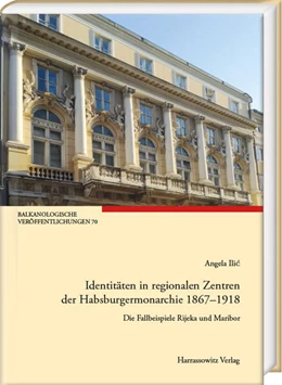 Abbildung von Ilic | Identitäten in regionalen Zentren der Habsburgermonarchie 1867-1918 | 1. Auflage | 2024 | beck-shop.de