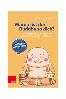 Abbildung von Reinbold / Ev. Kirchenfunk Niedersachsen-Bremen GmbH Andrea Naumann | Warum ist der Buddha so dick? | 2. Auflage | 2024 | beck-shop.de