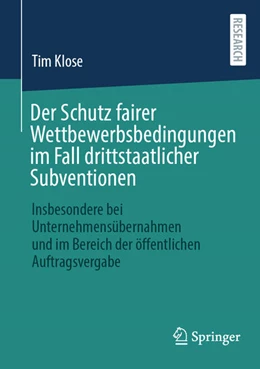 Abbildung von Klose | Der Schutz fairer Wettbewerbsbedingungen im Fall drittstaatlicher Subventionen | 1. Auflage | 2024 | beck-shop.de