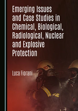 Abbildung von Fiorani | Emerging Issues and Case Studies in Chemical, Biological, Radiological, Nuclear and Explosive Protection | 1. Auflage | 2024 | beck-shop.de
