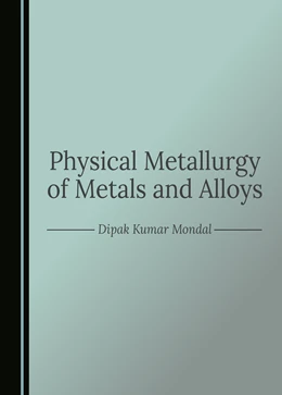 Abbildung von Kumar Mondal | Physical Metallurgy of Metals and Alloys | 1. Auflage | 2024 | beck-shop.de