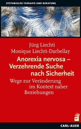 Abbildung von Liechti / Liechti-Darbellay | Anorexia nervosa - Verzehrende Suche nach Sicherheit | 1. Auflage | 2020 | beck-shop.de