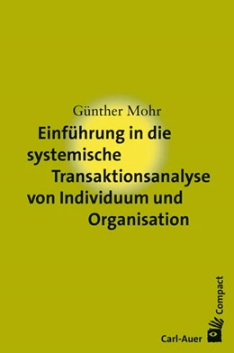 Abbildung von Mohr | Einführung in die systemische Transaktionsanalyse von Individuum und Organisation | 1. Auflage | 2020 | beck-shop.de